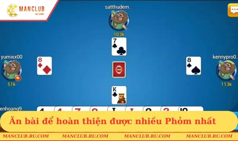 Ăn bài để hoàn thiện được nhiều Phỏm nhất