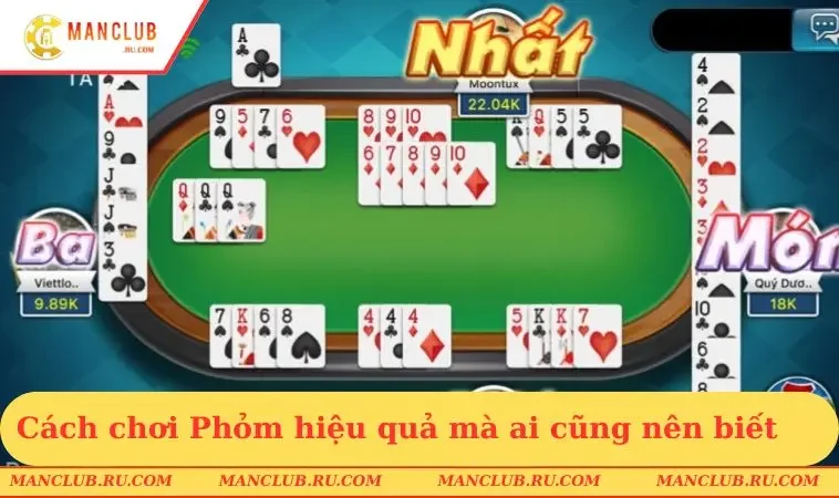 Cách chơi Phỏm hiệu quả mà ai cũng nên biết
