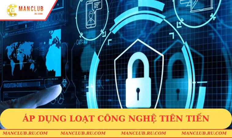chinh sach bao mat manclub cong nghe Chính sách bảo mật MANCLUB áp dụng loạt công nghệ tiên tiến