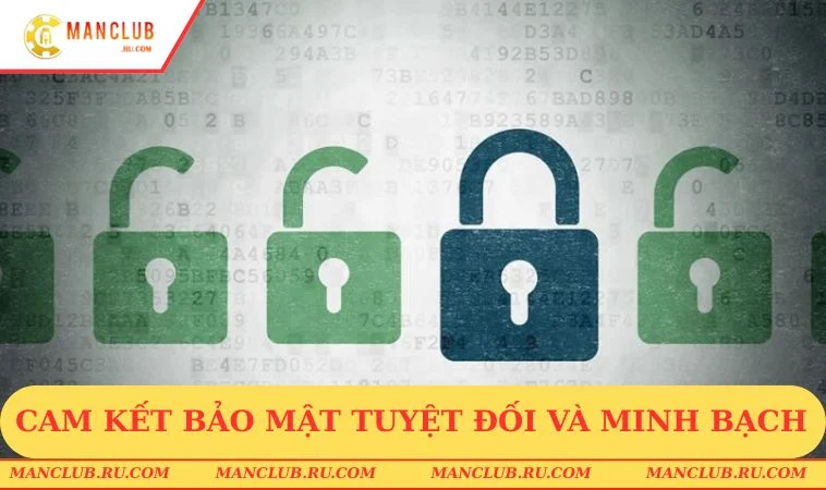 chinh sach bao mat manclub tuyet doi Cam kết bảo mật tuyệt đối và minh bạch xử lý