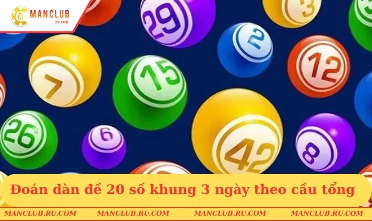 Đoán dàn đề 20 số khung 3 ngày theo cầu tổng