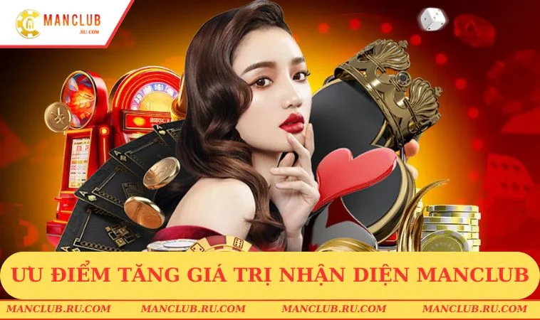 Tổng hợp ưu điểm tăng giá trị nhận diện MANCLUB