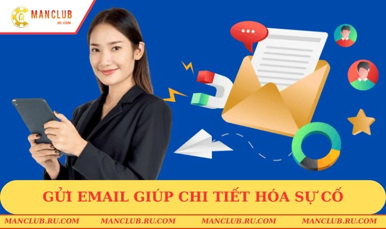 Gửi email giúp chi tiết hóa sự cố và phần phản hồi
