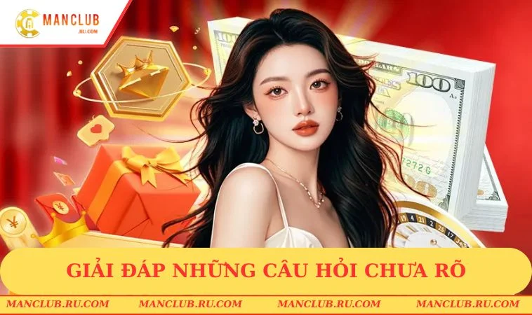 manclub giai dap Giải đáp những câu hỏi mà nhiều người dùng chưa rõ