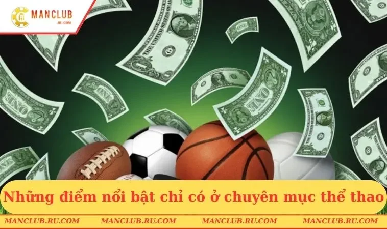 the thao manclub tim hieu ve chuyen muc Những điểm nổi bật chỉ có ở chuyên mục thể thao