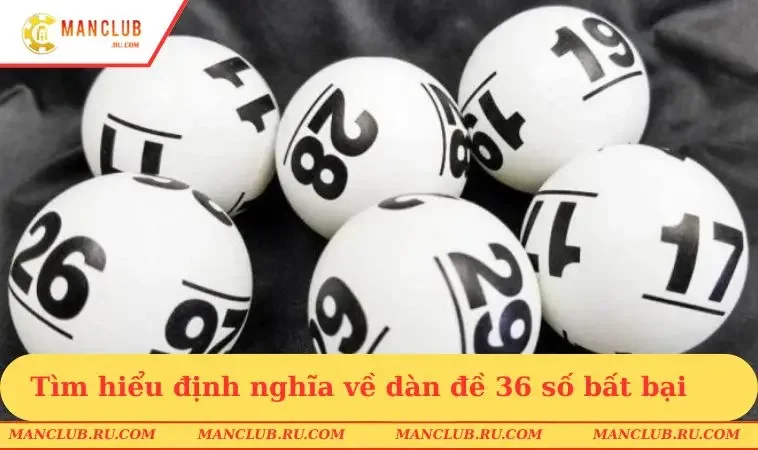 Tìm hiểu định nghĩa về dàn đề 36 số bất bại